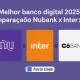 Melhor banco digital: Comparação Nubank x Inter x C6 - Canal Tech