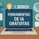 Ferramentas de IA gratuitas que você precisa conhecer hoje - Canal Tech
