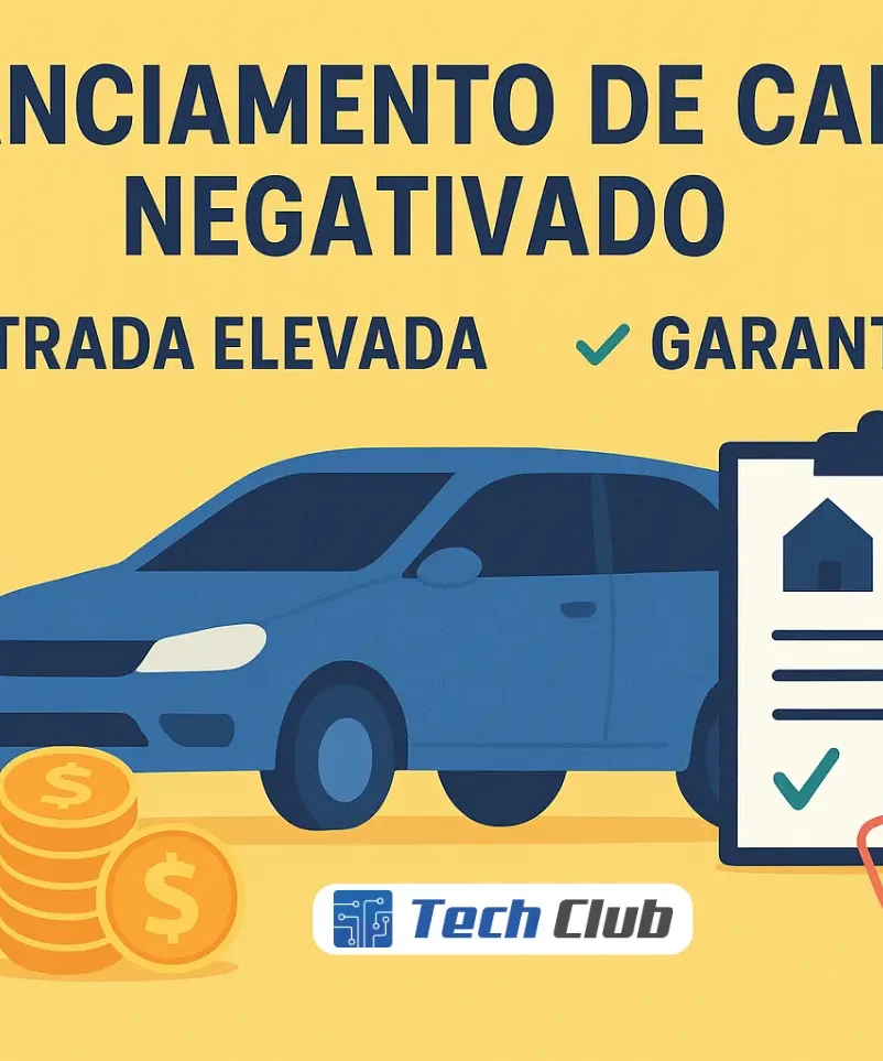 Financiamento de carro negativado: regras atualizadas - Canal Tech
