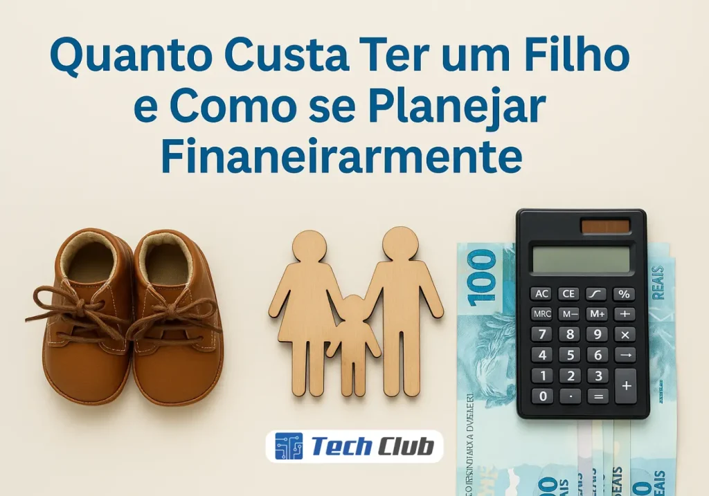 Quanto Custa Ter um Filho e Como se Planejar Financeiramente - Canal Tech