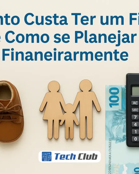 Quanto Custa Ter um Filho e Como se Planejar Financeiramente - Canal Tech